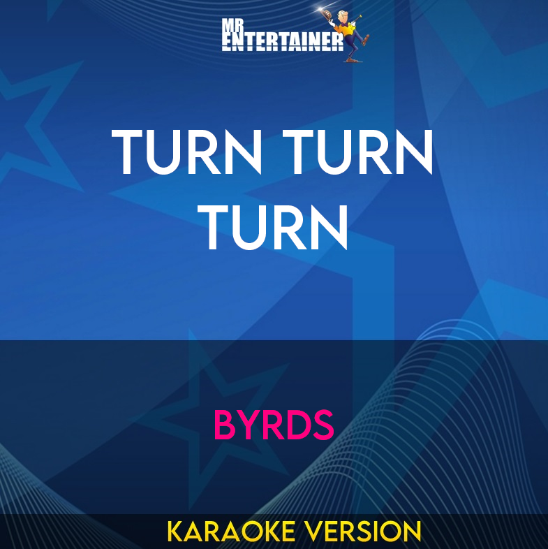 Turn Turn Turn - Byrds (Karaoke Version) from Mr Entertainer Karaoke