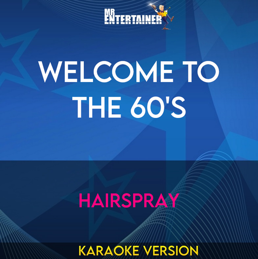 Welcome To The 60's - Hairspray (Karaoke Version) from Mr Entertainer Karaoke