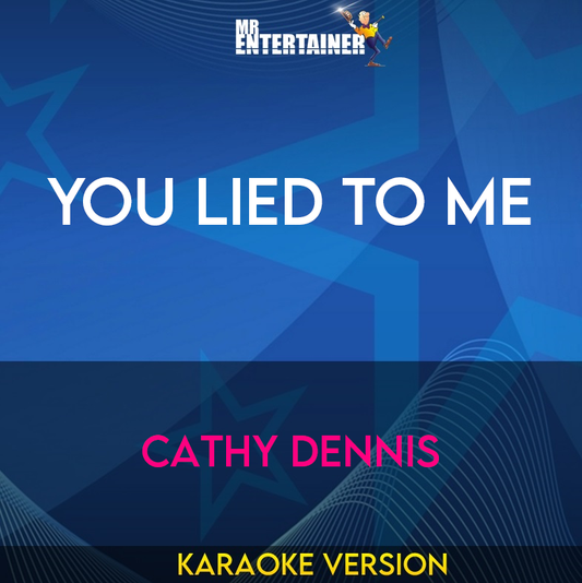 You Lied To Me - Cathy Dennis (Karaoke Version) from Mr Entertainer Karaoke