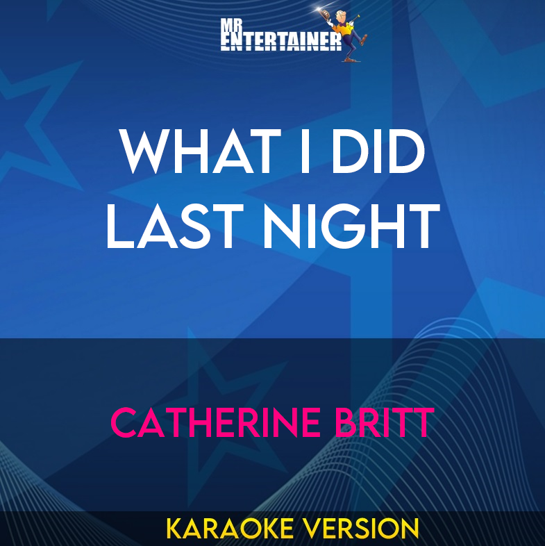 What I Did Last Night - Catherine Britt (Karaoke Version) from Mr Entertainer Karaoke