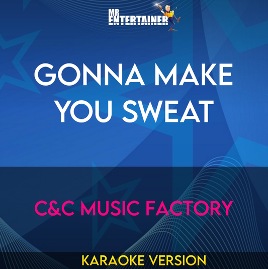 Gonna Make You Sweat - C&C Music Factory (Karaoke Version) from Mr Entertainer Karaoke