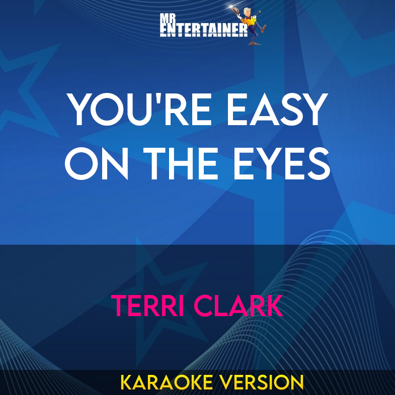You're Easy On The Eyes - Terri Clark (Karaoke Version) from Mr Entertainer Karaoke