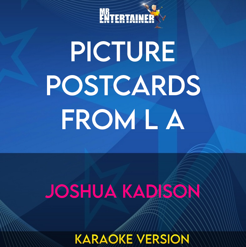 Picture Postcards From L A - Joshua Kadison (Karaoke Version) from Mr Entertainer Karaoke