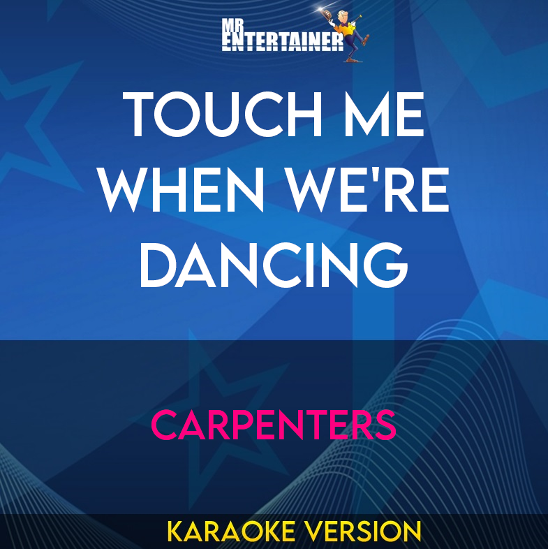 Touch Me When We're Dancing - Carpenters (Karaoke Version) from Mr Entertainer Karaoke