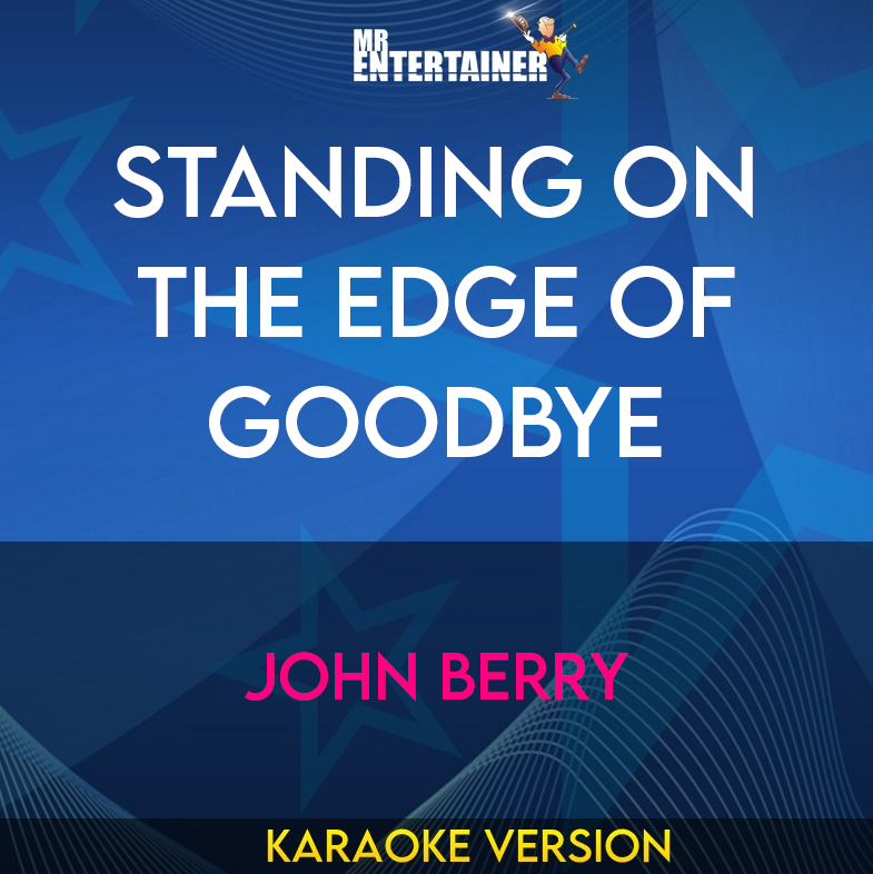 Standing On The Edge Of Goodbye - John Berry (Karaoke Version) from Mr Entertainer Karaoke