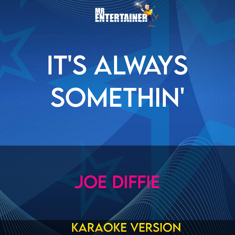 It's Always Somethin' - Joe Diffie (Karaoke Version) from Mr Entertainer Karaoke