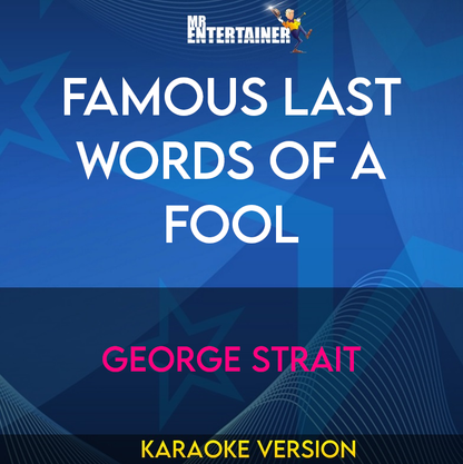 Famous Last Words Of A Fool - George Strait (Karaoke Version) from Mr Entertainer Karaoke