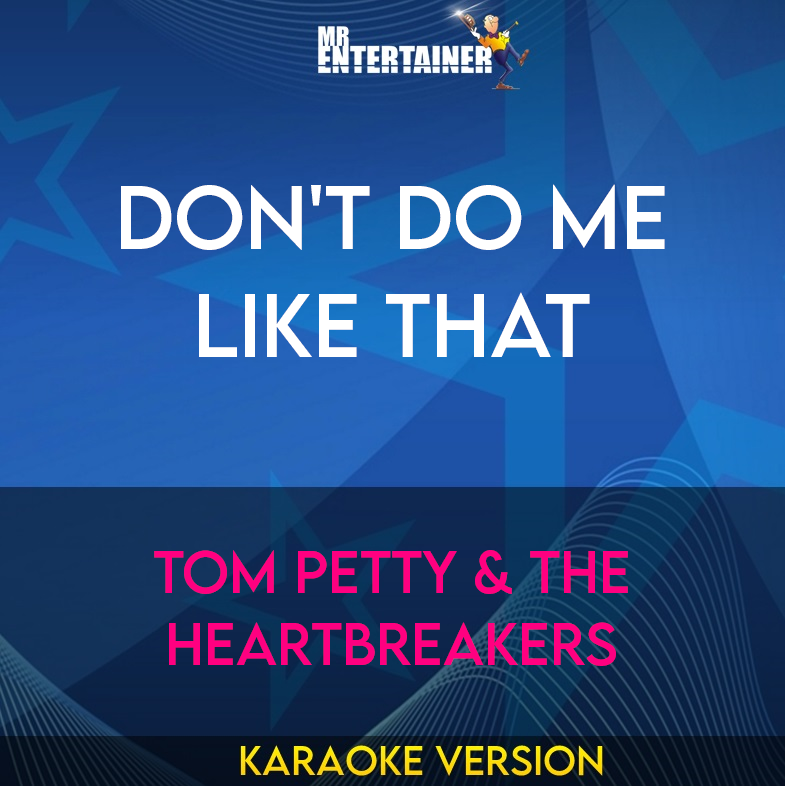 Don't Do Me Like That - Tom Petty & The Heartbreakers (Karaoke Version) from Mr Entertainer Karaoke