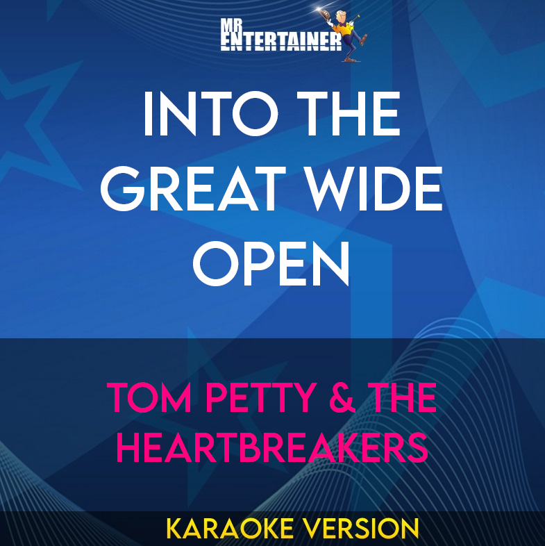 Into The Great Wide Open - Tom Petty & The Heartbreakers (Karaoke Version) from Mr Entertainer Karaoke