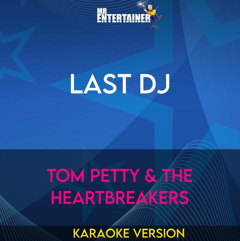 Last DJ - Tom Petty & The Heartbreakers (Karaoke Version) from Mr Entertainer Karaoke