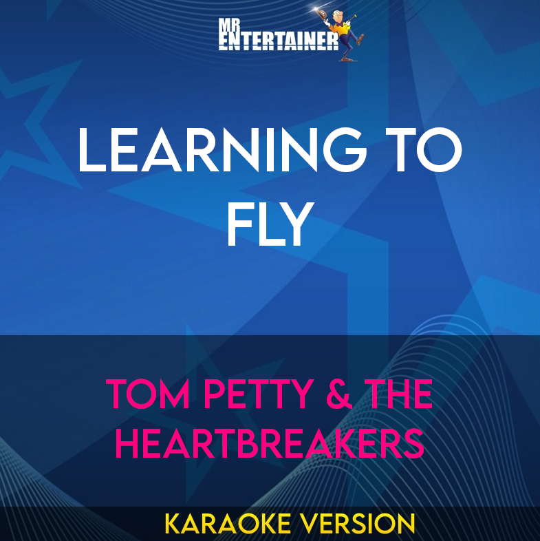 Learning To Fly - Tom Petty & The Heartbreakers (Karaoke Version) from Mr Entertainer Karaoke