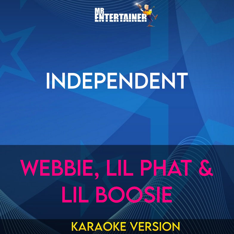 Independent - Webbie, Lil Phat & Lil Boosie