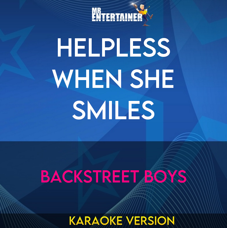 Helpless When She Smiles - Backstreet Boys (Karaoke Version) from Mr Entertainer Karaoke