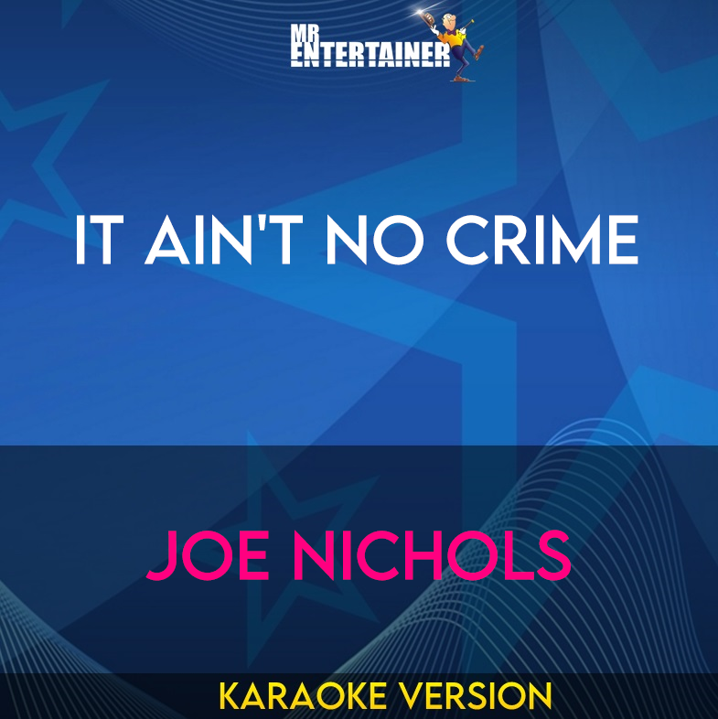 It Ain't No Crime - Joe Nichols (Karaoke Version) from Mr Entertainer Karaoke