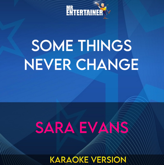 Some Things Never Change - Sara Evans (Karaoke Version) from Mr Entertainer Karaoke