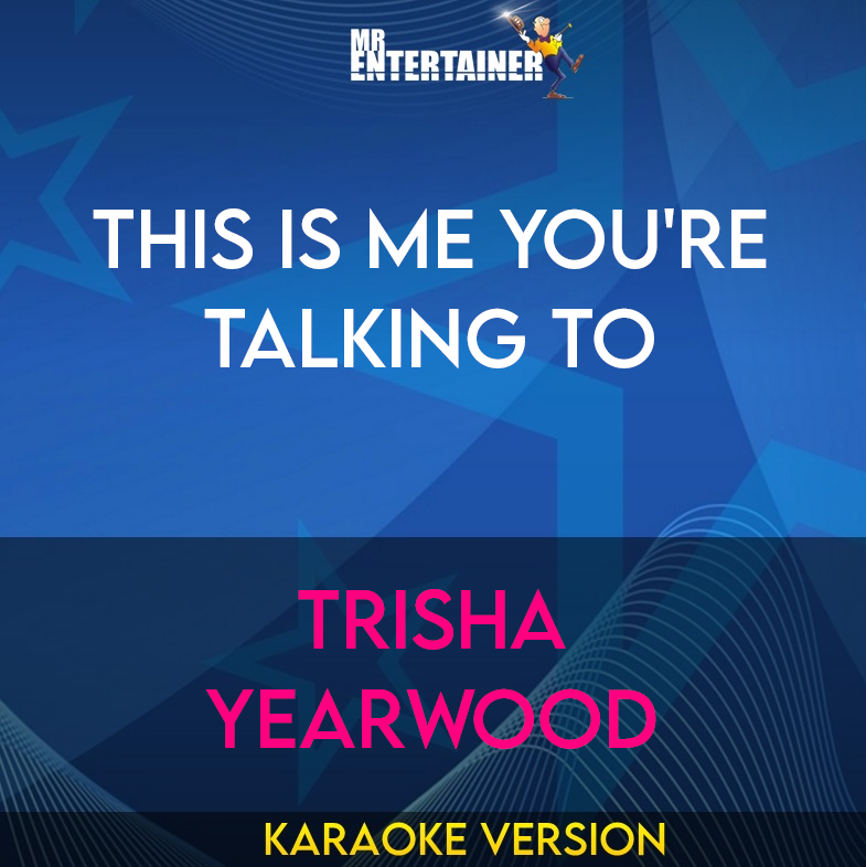 This Is Me You're Talking To - Trisha Yearwood (Karaoke Version) from Mr Entertainer Karaoke