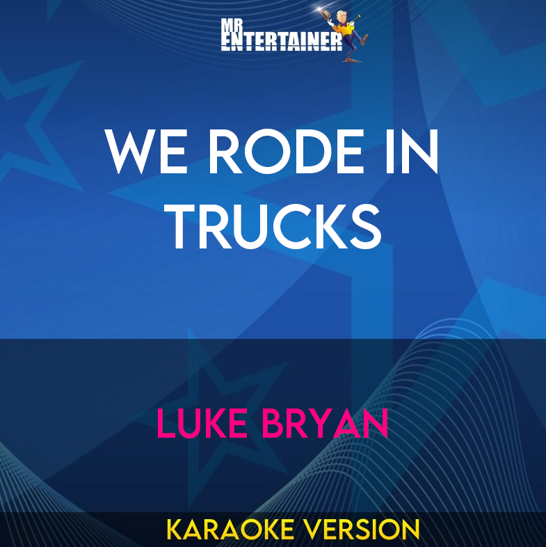 We Rode In Trucks - Luke Bryan (Karaoke Version) from Mr Entertainer Karaoke