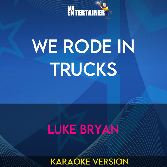 We Rode In Trucks - Luke Bryan (Karaoke Version) from Mr Entertainer Karaoke