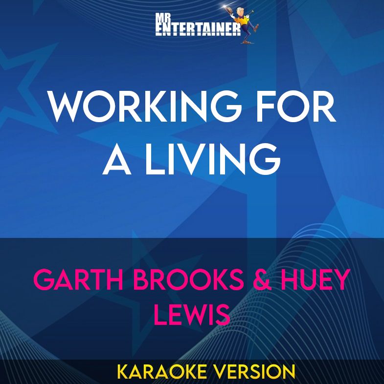 Working For A Living - Garth Brooks & Huey Lewis (Karaoke Version) from Mr Entertainer Karaoke