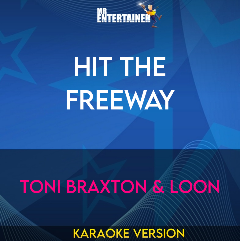 Hit The Freeway - Toni Braxton & Loon (Karaoke Version) from Mr Entertainer Karaoke