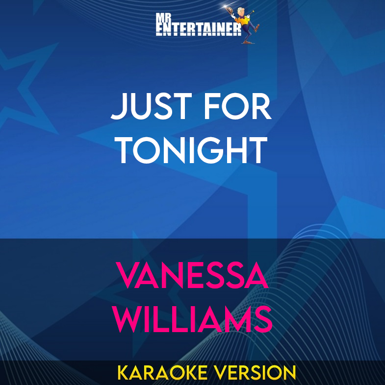 Just For Tonight - Vanessa Williams (Karaoke Version) from Mr Entertainer Karaoke