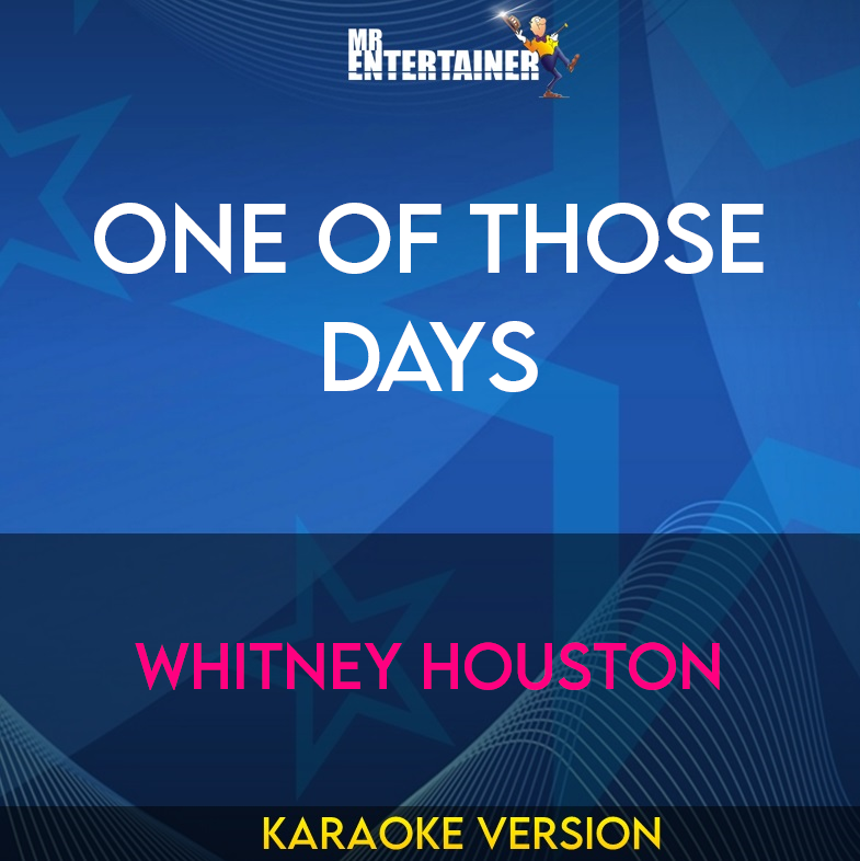 One Of Those Days - Whitney Houston (Karaoke Version) from Mr Entertainer Karaoke