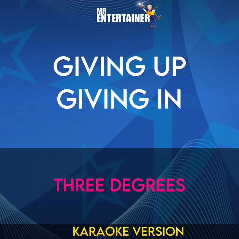 Giving Up Giving In - Three Degrees (Karaoke Version) from Mr Entertainer Karaoke