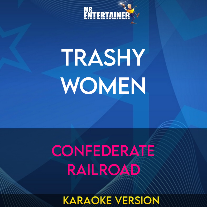 Trashy Women - Confederate Railroad (Karaoke Version) from Mr Entertainer Karaoke