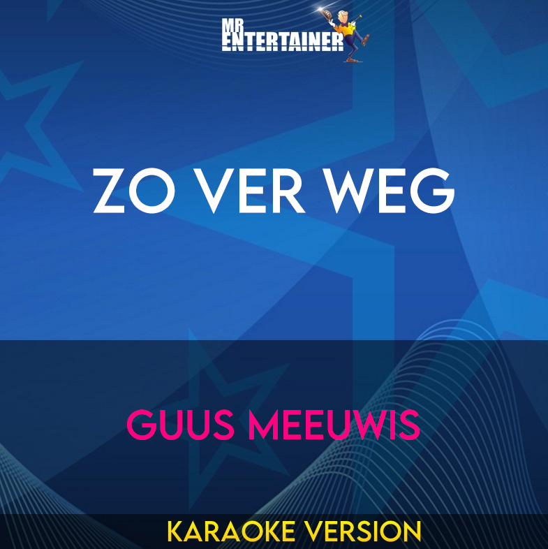 Zo Ver Weg - Guus Meeuwis (Karaoke Version) from Mr Entertainer Karaoke