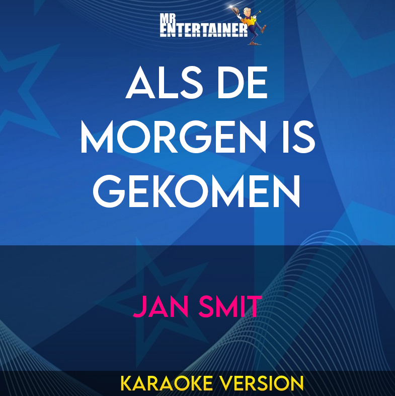 Als de Morgen is Gekomen - Jan Smit (Karaoke Version) from Mr Entertainer Karaoke