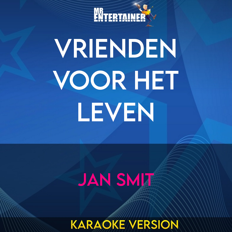 Vrienden voor het Leven - Jan Smit (Karaoke Version) from Mr Entertainer Karaoke