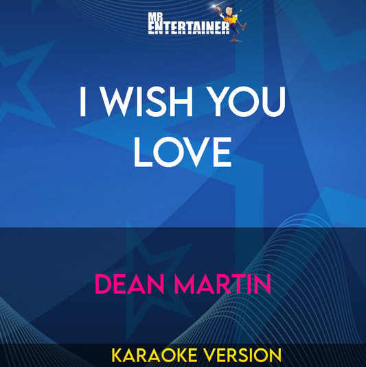 I Wish You Love - Dean Martin (Karaoke Version) from Mr Entertainer Karaoke