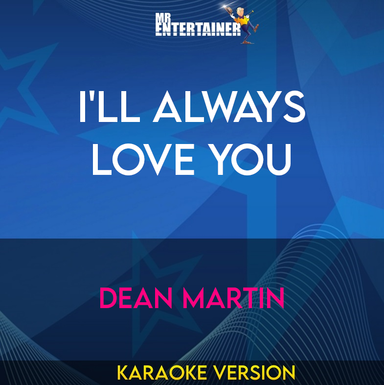 I'll Always Love You - Dean Martin (Karaoke Version) from Mr Entertainer Karaoke