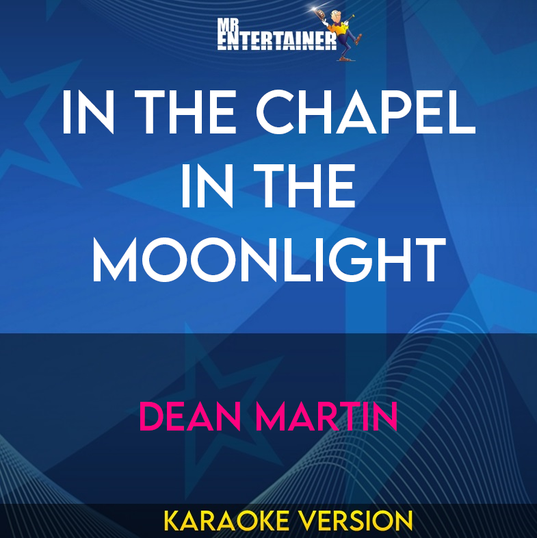 In The Chapel In The Moonlight - Dean Martin (Karaoke Version) from Mr Entertainer Karaoke