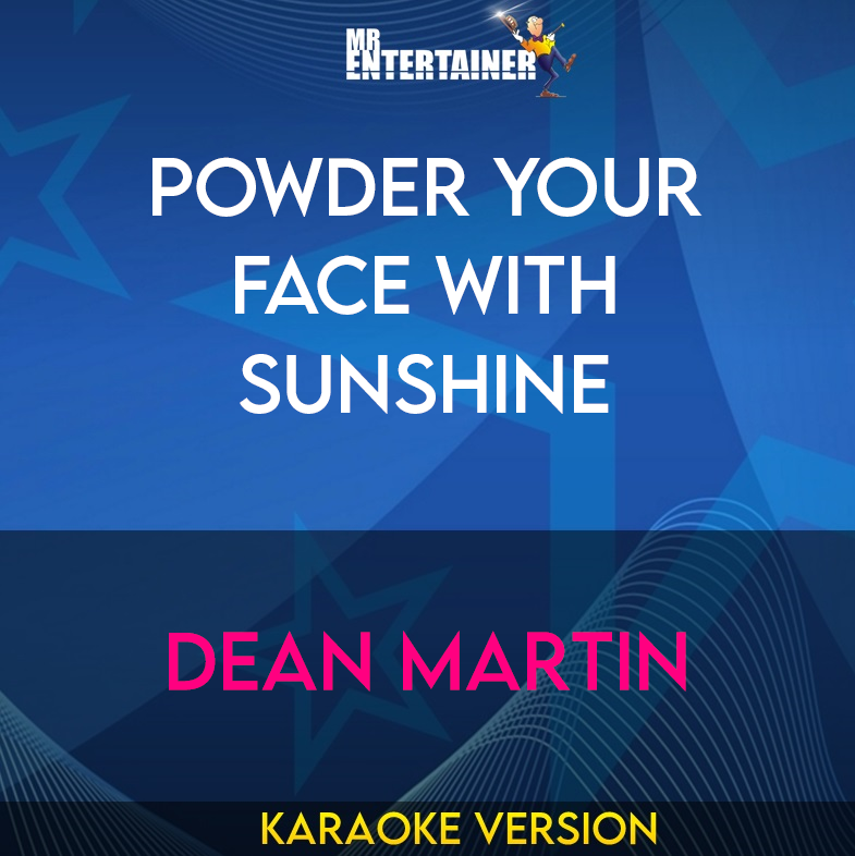 Powder Your Face With Sunshine - Dean Martin (Karaoke Version) from Mr Entertainer Karaoke