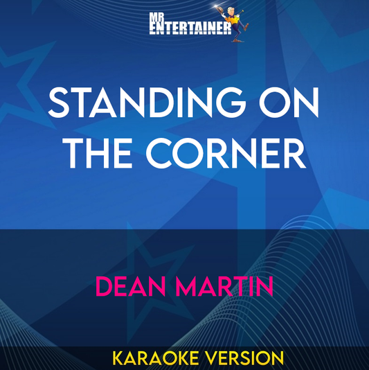 Standing On The Corner - Dean Martin (Karaoke Version) from Mr Entertainer Karaoke