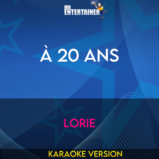 À 20 Ans - Lorie (Karaoke Version) from Mr Entertainer Karaoke