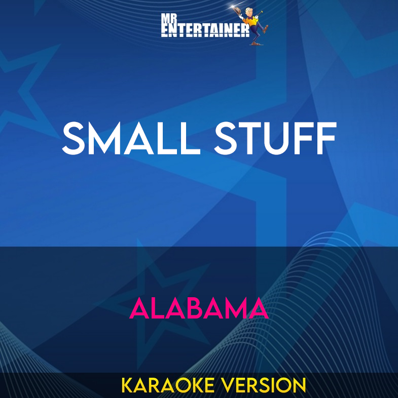 Small Stuff - Alabama (Karaoke Version) from Mr Entertainer Karaoke