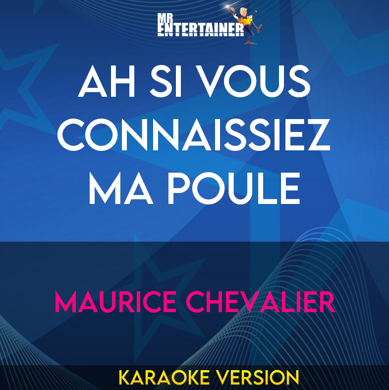 Ah Si Vous Connaissiez Ma Poule - Maurice Chevalier (Karaoke Version) from Mr Entertainer Karaoke