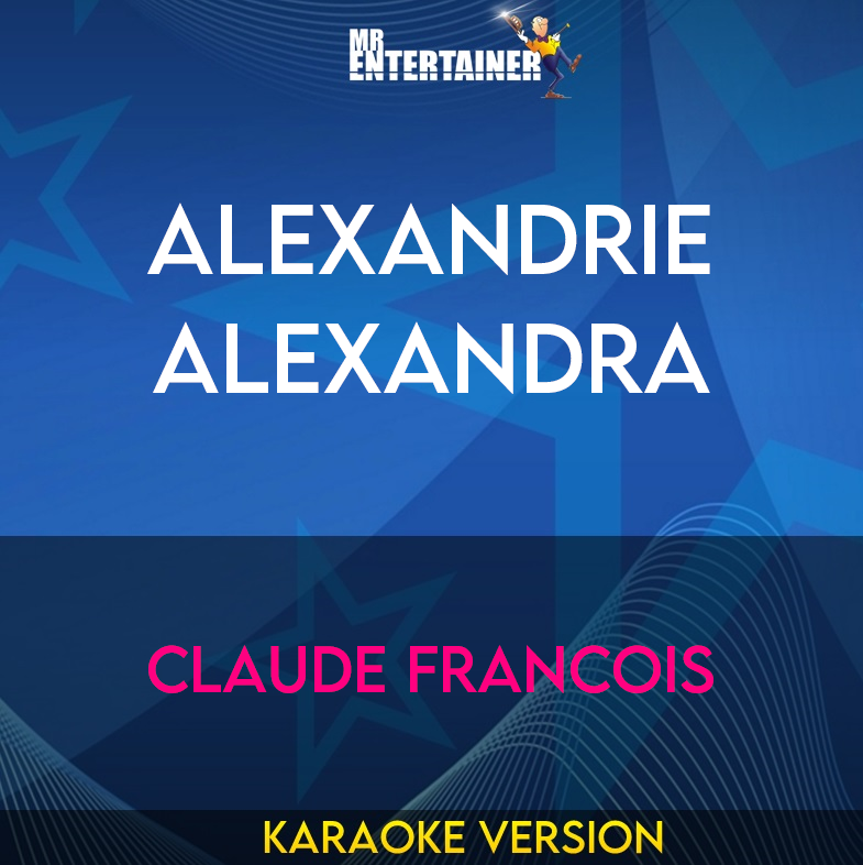 Alexandrie Alexandra - Claude Francois (Karaoke Version) from Mr Entertainer Karaoke