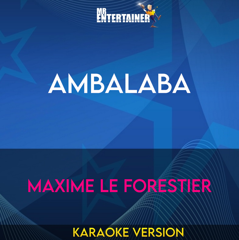 Ambalaba - Maxime Le Forestier (Karaoke Version) from Mr Entertainer Karaoke