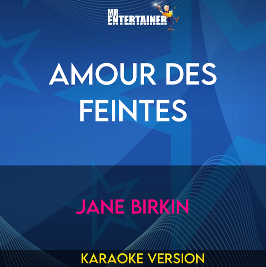 Amour Des Feintes - Jane Birkin (Karaoke Version) from Mr Entertainer Karaoke