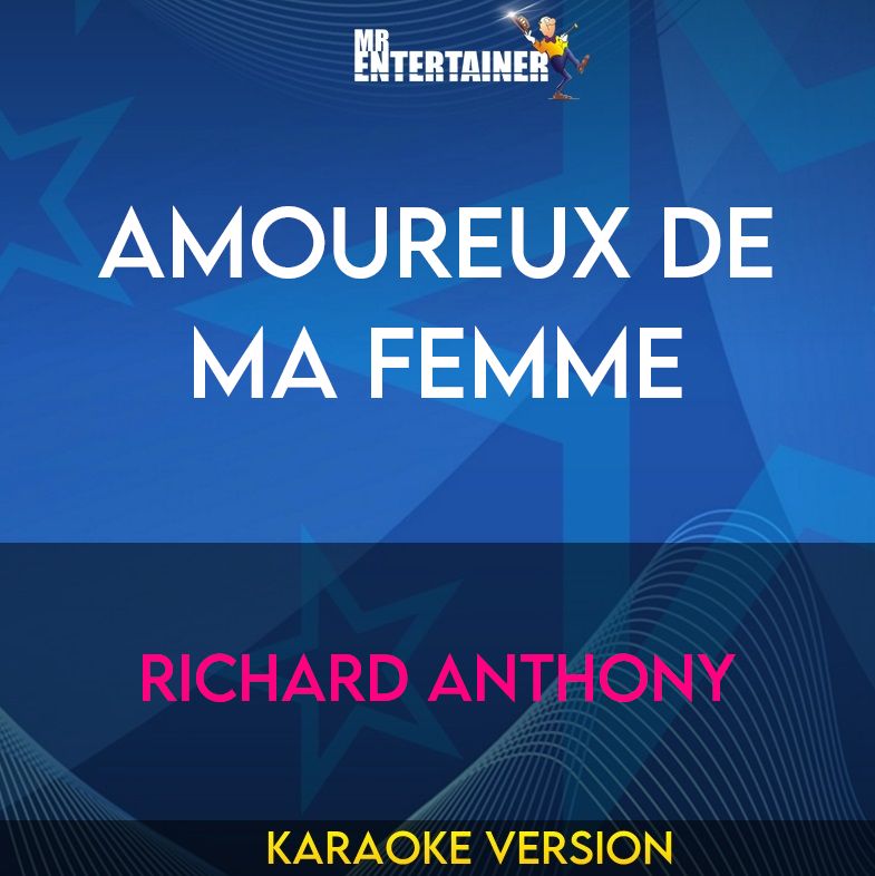 Amoureux De Ma Femme - Richard Anthony (Karaoke Version) from Mr Entertainer Karaoke