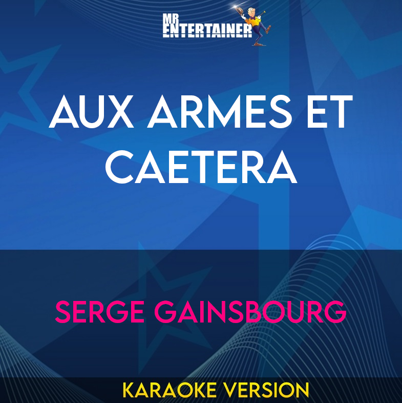 Aux Armes Et Caetera - Serge Gainsbourg (Karaoke Version) from Mr Entertainer Karaoke