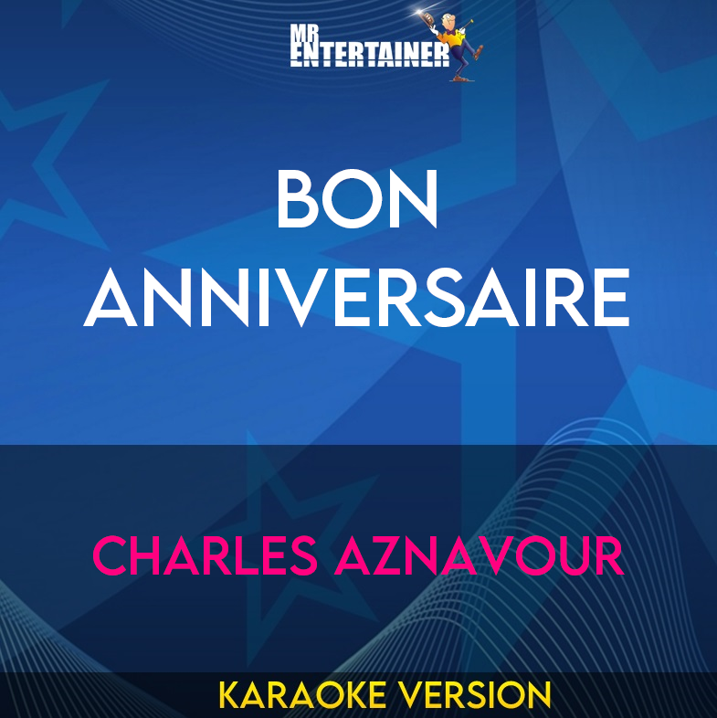 Bon Anniversaire - Charles Aznavour (Karaoke Version) from Mr Entertainer Karaoke