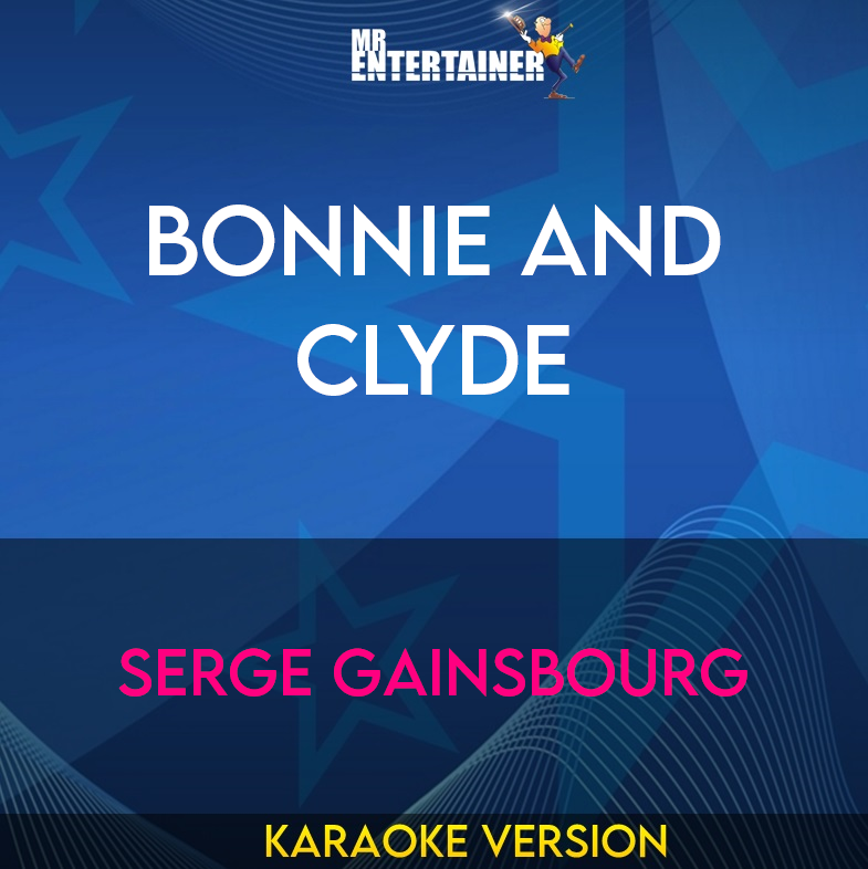 Bonnie and Clyde - Serge Gainsbourg (Karaoke Version) from Mr Entertainer Karaoke