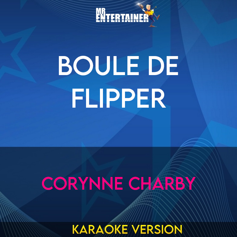 Boule De Flipper - Corynne Charby (Karaoke Version) from Mr Entertainer Karaoke