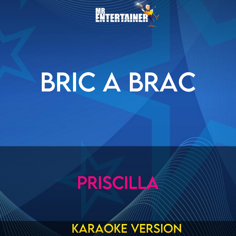 Bric A Brac - Priscilla (Karaoke Version) from Mr Entertainer Karaoke