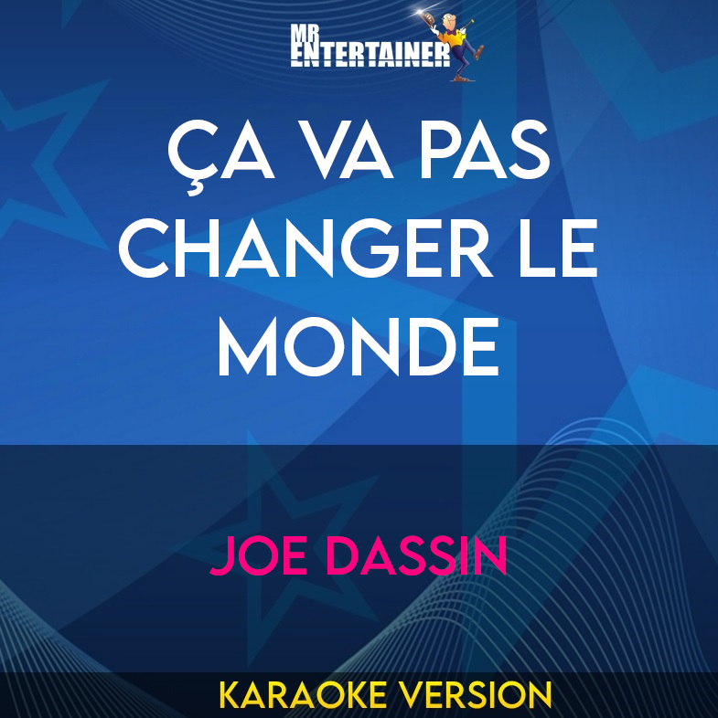 Ça Va Pas Changer Le Monde - Joe Dassin (Karaoke Version) from Mr Entertainer Karaoke