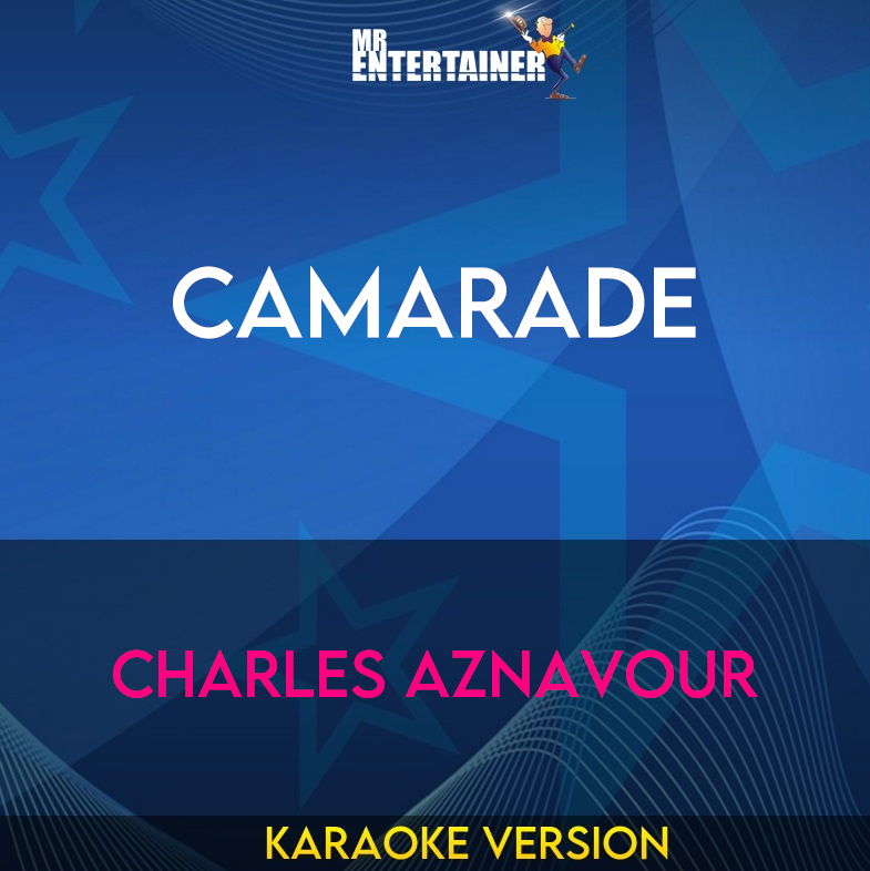 Camarade - Charles Aznavour (Karaoke Version) from Mr Entertainer Karaoke